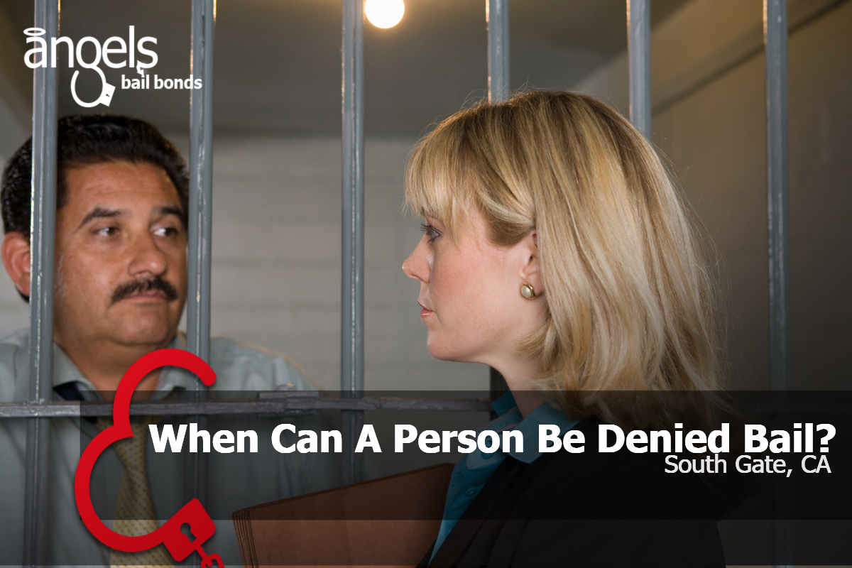 When Can A Person Be Denied Bail in South Gate, CA?