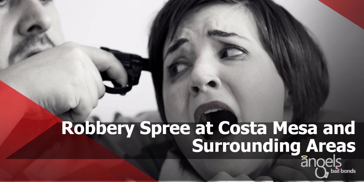 Robbery Spree at Costa Mesa and Surrounding Areas