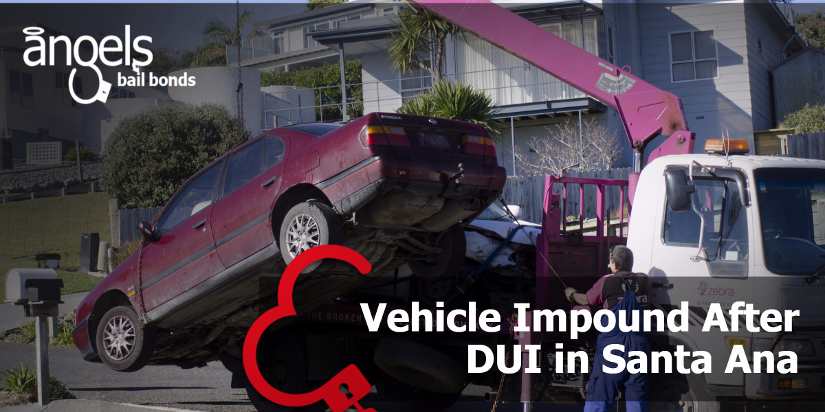 Vehicle Impound After DUI in Santa Ana