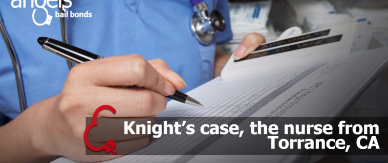 Knight’s case, the nurse from Torrance, CA